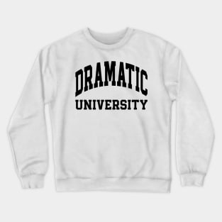 Dramatic University | Drama Queen Crewneck Sweatshirt